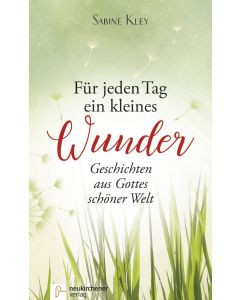 Für jeden Tag ein kleines Wunder