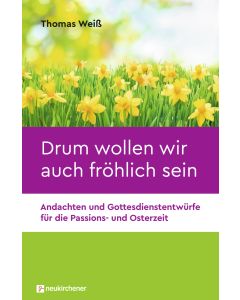 Drum wollen wir auch fröhlich sein