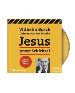 Jesus unser Schicksal - gekürzte Hörbuchfassung