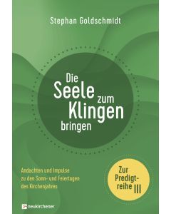 Die Seele zum Klingen bringen - Zur Predigtreihe III
