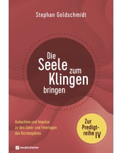 Die Seele zum Klingen bringen - Zur Predigtreihe IV