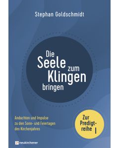 Die Seele zum Klingen bringen - Zur Predigtreihe I