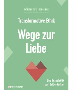Transformative Ethik - Wege zur Liebe
