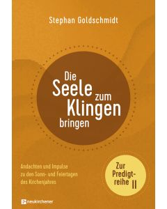 Die Seele zum Klingen bringen - Zur Predigtreihe II