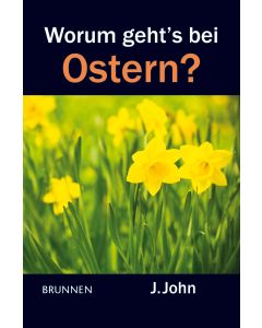 Worum geht’s bei Ostern?