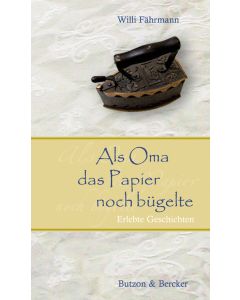 Als Oma das Papier noch bügelte