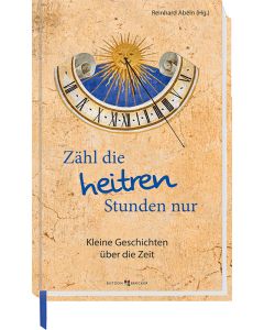 Zähl die heitren Stunden nur