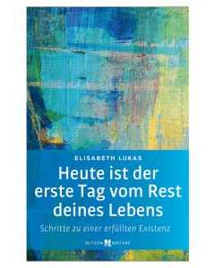 Heute ist der erste Tag vom Rest deines Lebens