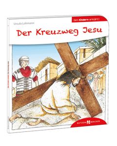 Der Kreuzweg Jesu den Kindern erklärt