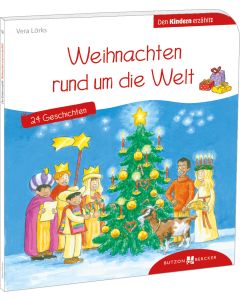 Weihnachten rund um die Welt. 24 Geschichten den Kindern erzählt