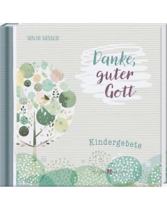 Gebetbuch für Kinder - Danke guter Gott - Kindergebete - So macht beten Spaß - Geschenkidee für Mädchen und Jungen zum Geburtstag, zum Schulanfang und zu allen christlichen Anlässen