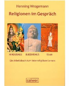 Religionen im Gespräch. Hinduismus - Buddhismus - Islam