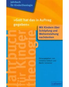Jahrbuch für Kindertheologie Band 11: "Gott hat das in Auftrag gegeben"