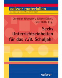 Sechs Unterrichtseinheiten für das 7./8. Schuljahr