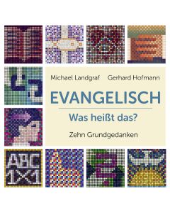 Evangelisch - Was heißt das?