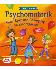 Psychomotorik. Spiel, Spaß und Bewegung im Kindergarten