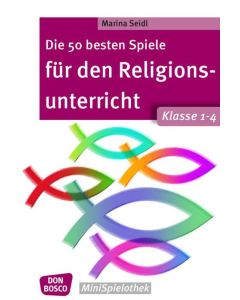 Die 50 besten Spiele für den Religionsunterricht. Klasse 1-4