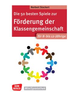 Die 50 besten Spiele zur Förderung der Klassengemeinschaft. Für 8- bis 12-Jährige