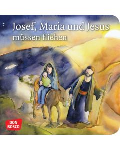 Josef, Maria und Jesus müssen fliehen. Mini-Bilderbuch.
