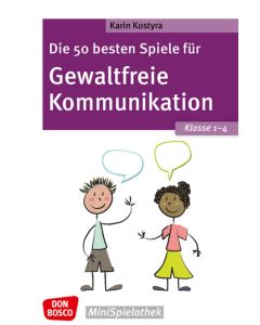 Die 50 besten Spiele für Gewaltfreie Kommunikation. Klasse 1–4