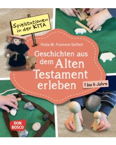 Spielstationen in der Kita. Geschichten aus dem Alten Testament erleben