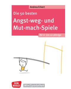 Die 50 besten Angst-weg- und Mut-mach-Spiele für 6- bis 10-Jährige