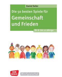 Die 50 besten Spiele für Gemeinschaft und Frieden für 8- bis 12-Jährige