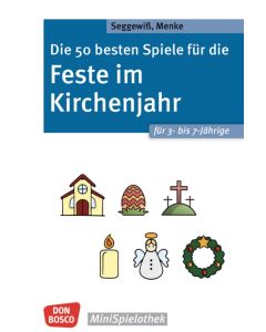 Die 50 besten Spiele für die Feste im Kirchenjahr für 3- bis 7-Jährige