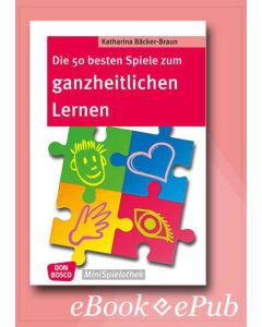 Die 50 besten Spiele zum ganzheitlichen Lernen - eBook