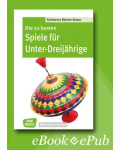 Die 50 besten Spiele für Unter-Dreijährige - eBook