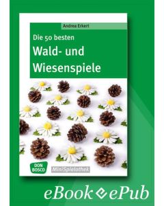 Die 50 besten Wald- und Wiesenspiele - eBook