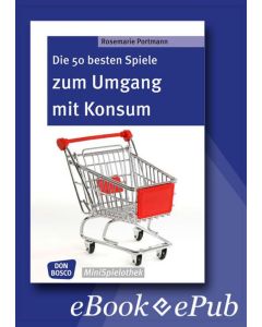 Die 50 besten Spiele zum Umgang mit Konsum - eBook
