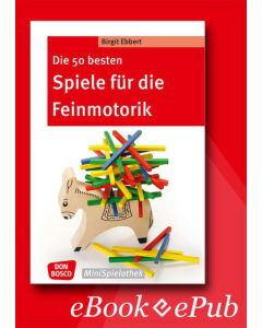 Die 50 besten Spiele für die Feinmotorik - eBook