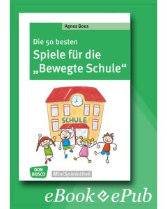 Die 50 besten Spiele für die "Bewegte Schule" - eBook