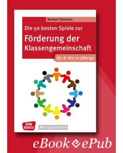 Die 50 besten Spiele zur Förderung der Klassengemeinschaft. Für 8- bis 12-Jährige. eBook.