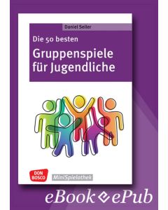Die 50 besten Gruppenspiele für Jugendliche - ebook