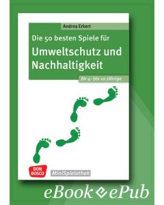 Die 50 besten Spiele für Umweltschutz und Nachhaltigkeit. Für 4- bis 10-Jährige - ebook