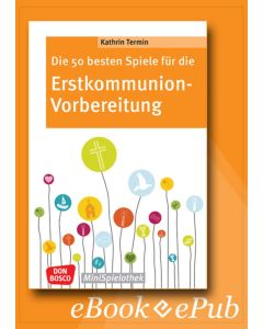 Die 50 besten Spiele für die Erstkommunion-Vorbereitung - ebook