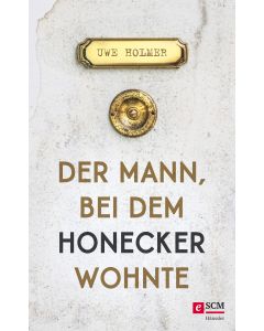Der Mann, bei dem Honecker wohnte