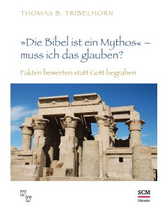 "Die Bibel ist ein Mythos" – muss ich das glauben?