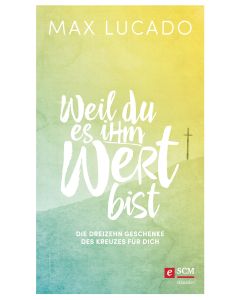 Weil du es ihm wert bist