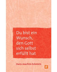 Du bist ein Wunsch, den Gott sich selbst erfüllt hat