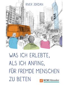 Was ich erlebte, als ich anfing, für fremde Menschen zu beten