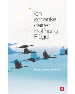 Ich schenke deiner Hoffnung Flügel