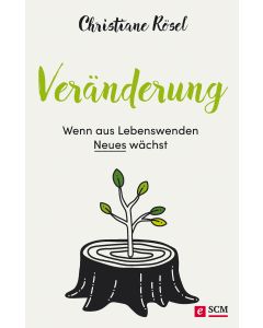 Veränderung - Wenn aus Lebenswenden Neues wächst