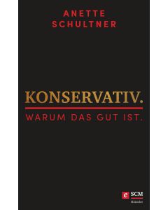 Konservativ. Warum das gut ist.