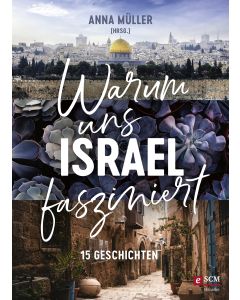 Warum uns Israel fasziniert