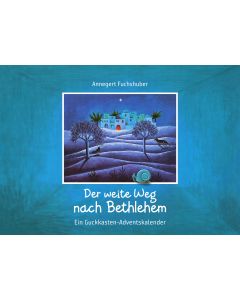 Der weite Weg nach Bethlehem. Ein Adventskalender zum Basteln und Vorlesen
