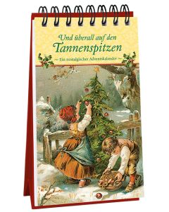 Und überall auf den Tannenspitzen. Ein nostalgischer Adventskalender