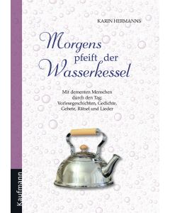 Morgens pfeift der Wasserkessel